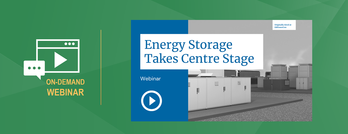 Preview image for Energy Storage Takes Centre Stage webinar shows that title over a photo of battery storage units next to the words On-Demand Webinar