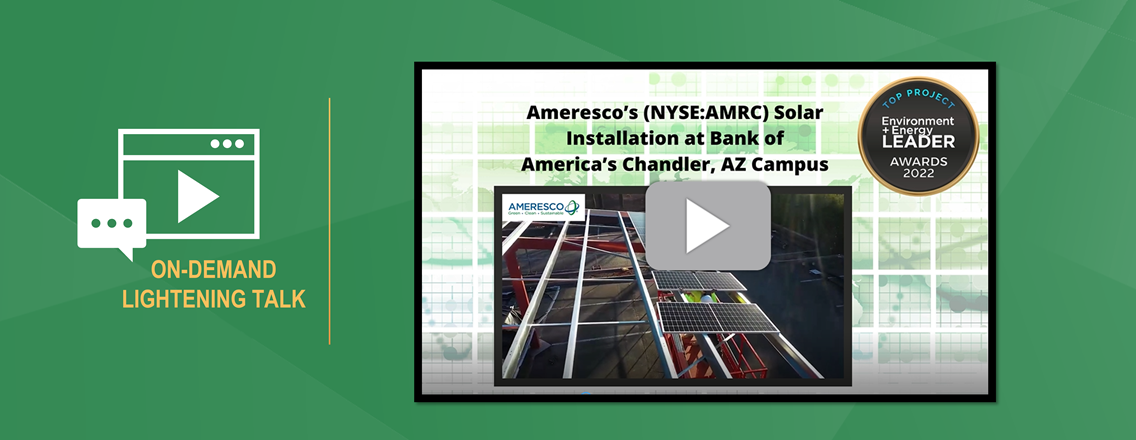 Preview image showing a slide with the words Ameresco's (NYSE: AMRC} Solar Installation at Bank of America's Chandler AZ Campus next to the words On-Demand Lightening Talk