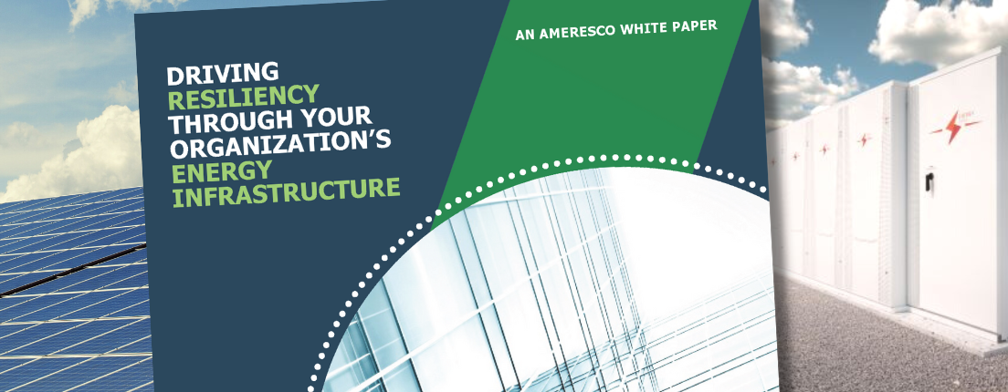 The cover of Ameresco's free Energy Resilience white paper: Driving Resiliency Through Your Organization's Energy Infrastructure