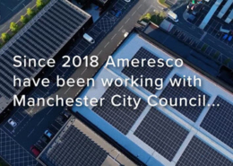 Aerial view of a rooftop solar installation in Manchester UK overlaid with the words Since 2018 Ameresco have been working with Manchester City Council...