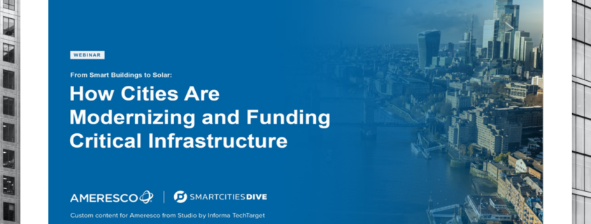 Webinar From Smart Buildings to Solar: How Cities Are Modernizing and Funding Critical Infrastructure Ameresco | SmartCitiesDive Custom Content for Ameresco from Studio by Informa TechTarget